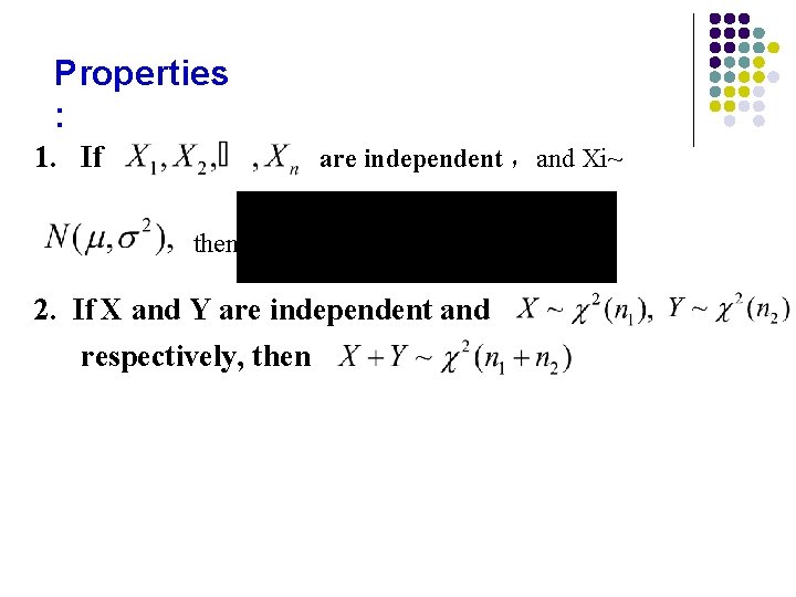 Properties : 1. If are independent ，and Xi~ then 2. If X and Y