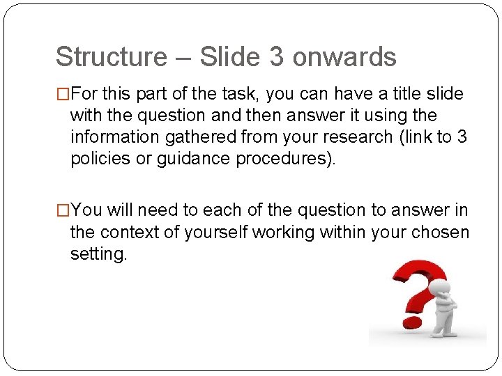 Structure – Slide 3 onwards �For this part of the task, you can have