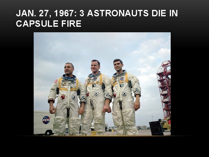 JAN. 27, 1967: 3 ASTRONAUTS DIE IN CAPSULE FIRE 