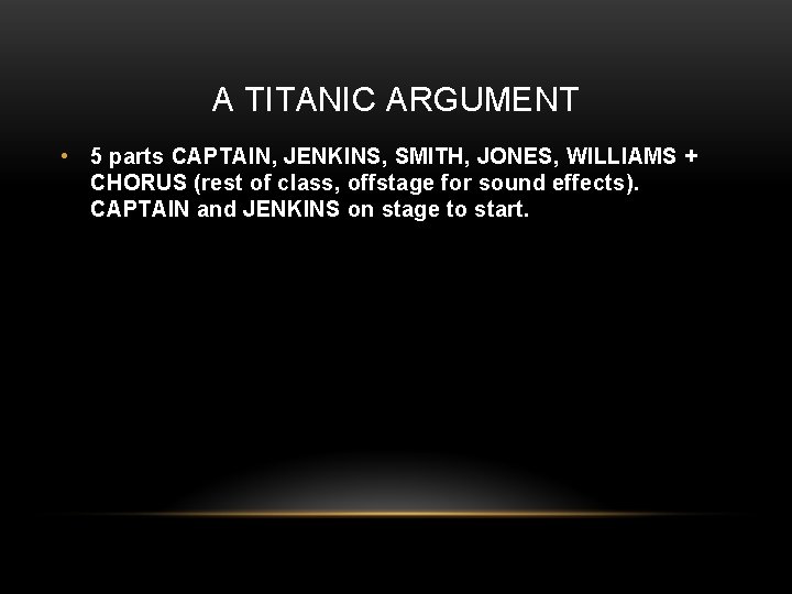 A TITANIC ARGUMENT • 5 parts CAPTAIN, JENKINS, SMITH, JONES, WILLIAMS + CHORUS (rest