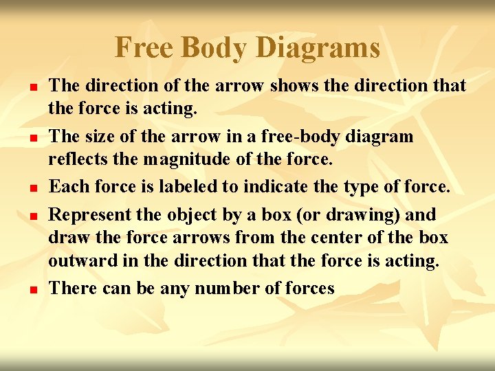 Free Body Diagrams n n n The direction of the arrow shows the direction