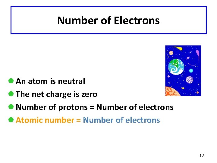 Number of Electrons l An atom is neutral l The net charge is zero