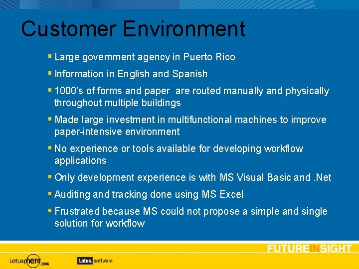 Customer Environment Large government agency in Puerto Rico Information in English and Spanish 1000’s