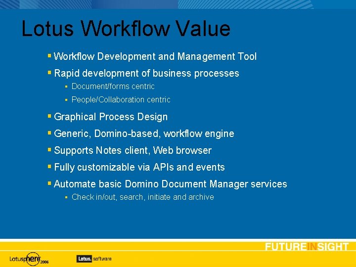 Lotus Workflow Value Workflow Development and Management Tool Rapid development of business processes Document/forms