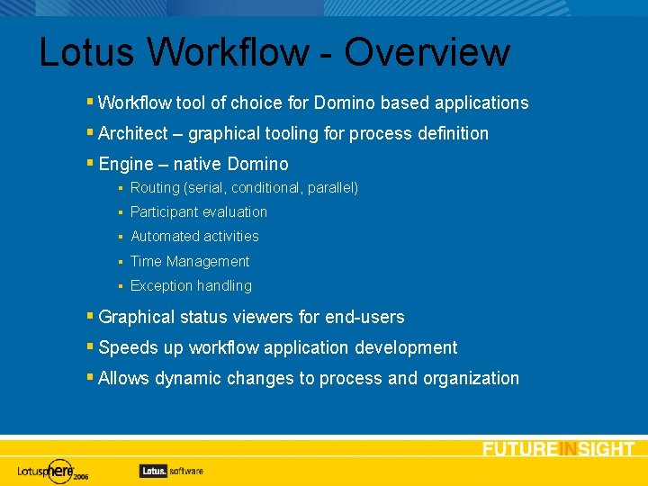 Lotus Workflow - Overview Workflow tool of choice for Domino based applications Architect –
