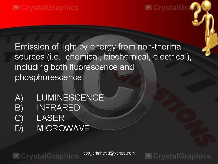 Emission of light by energy from non-thermal sources (i. e. , chemical, biochemical, electrical),