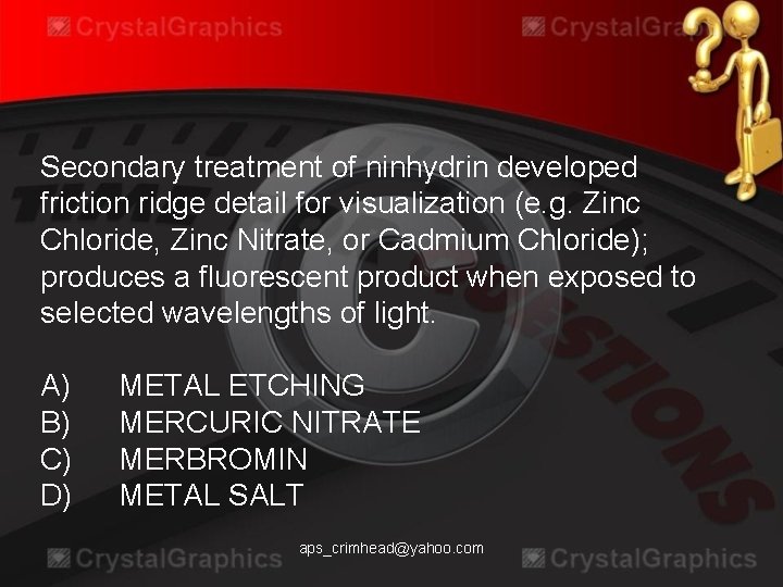 Secondary treatment of ninhydrin developed friction ridge detail for visualization (e. g. Zinc Chloride,