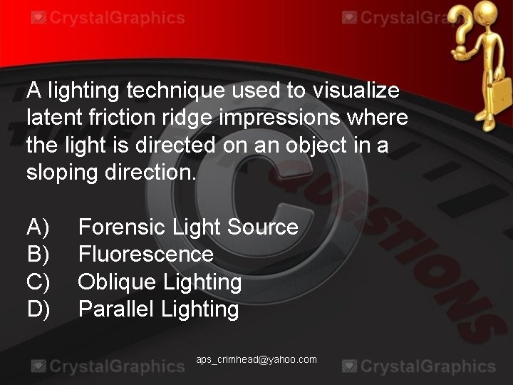 A lighting technique used to visualize latent friction ridge impressions where the light is