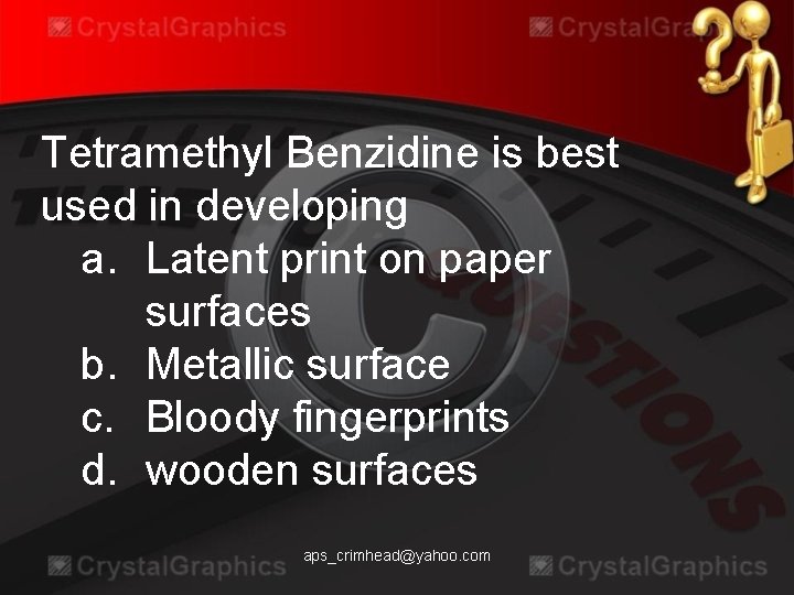 Tetramethyl Benzidine is best used in developing a. Latent print on paper surfaces b.
