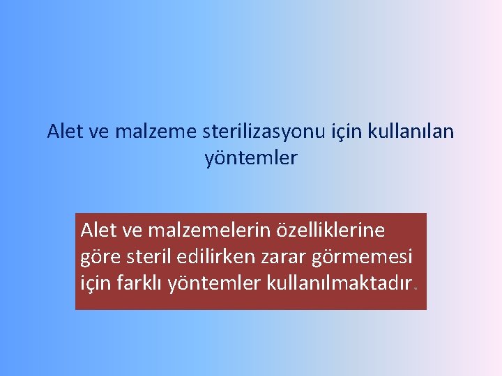 Alet ve malzeme sterilizasyonu için kullanılan yöntemler Alet ve malzemelerin özelliklerine göre steril edilirken