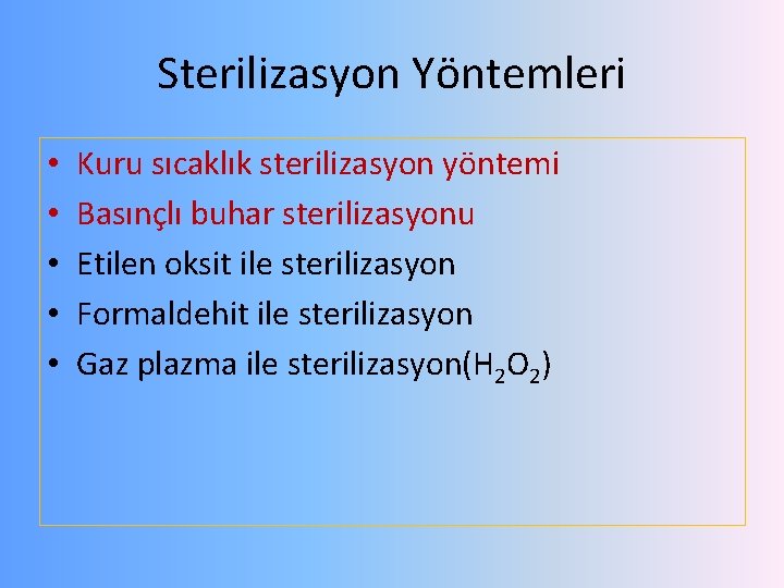 Sterilizasyon Yöntemleri • • • Kuru sıcaklık sterilizasyon yöntemi Basınçlı buhar sterilizasyonu Etilen oksit