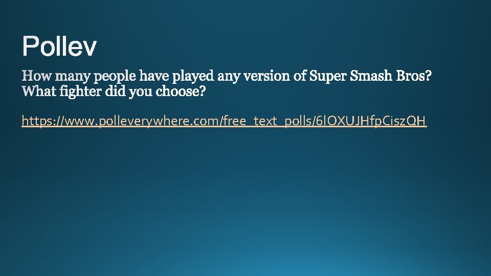 https: //www. polleverywhere. com/free_text_polls/6 l. OXUJHfp. Cisz. QH 
