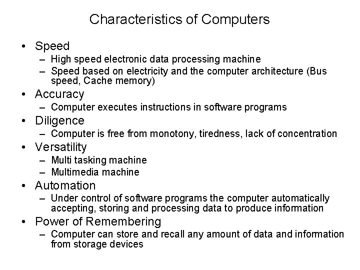 Characteristics of Computers • Speed – High speed electronic data processing machine – Speed Characteristics of Computers • Speed – High speed electronic data processing machine – Speed