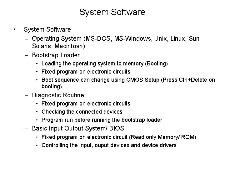 System Software • System Software – Operating System (MS-DOS, MS-Windows, Unix, Linux, Sun Solaris, System Software • System Software – Operating System (MS-DOS, MS-Windows, Unix, Linux, Sun Solaris,