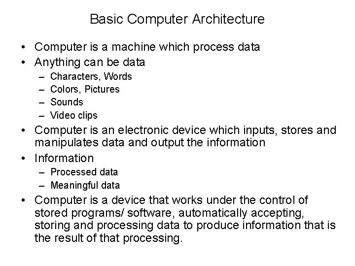 Basic Computer Architecture • Computer is a machine which process data • Anything can Basic Computer Architecture • Computer is a machine which process data • Anything can