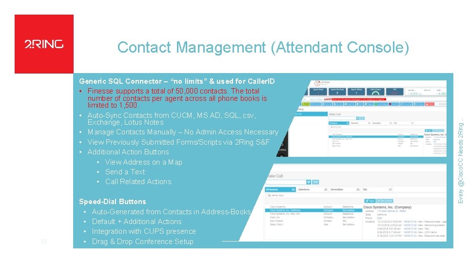 Generic SQL Connector – “no limits” & used for Caller. ID • Finesse supports