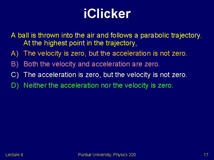 i. Clicker A ball is thrown into the air and follows a parabolic trajectory. i. Clicker A ball is thrown into the air and follows a parabolic trajectory.