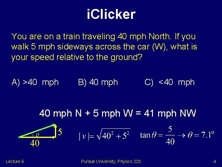 i. Clicker You are on a train traveling 40 mph North. If you walk i. Clicker You are on a train traveling 40 mph North. If you walk