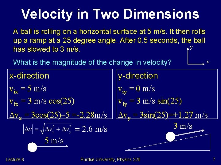 Velocity in Two Dimensions A ball is rolling on a horizontal surface at 5 Velocity in Two Dimensions A ball is rolling on a horizontal surface at 5
