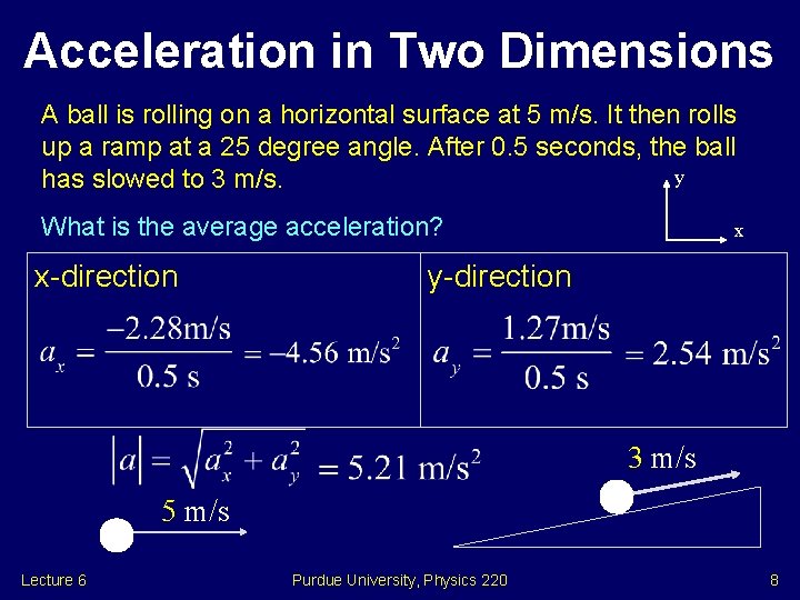 Acceleration in Two Dimensions A ball is rolling on a horizontal surface at 5 Acceleration in Two Dimensions A ball is rolling on a horizontal surface at 5