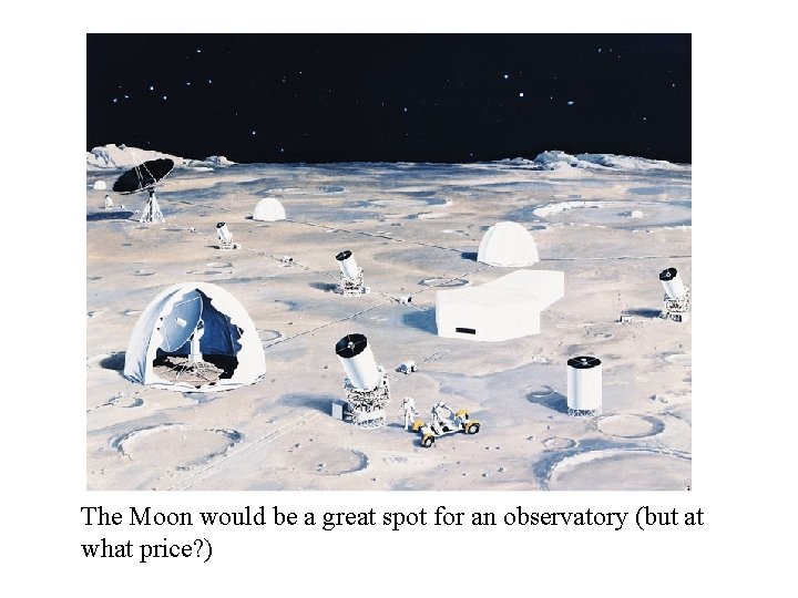 The Moon would be a great spot for an observatory (but at what price?