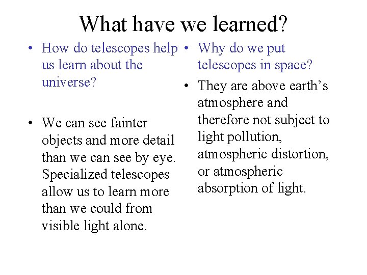 What have we learned? • How do telescopes help • Why do we put