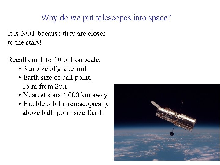Why do we put telescopes into space? It is NOT because they are closer