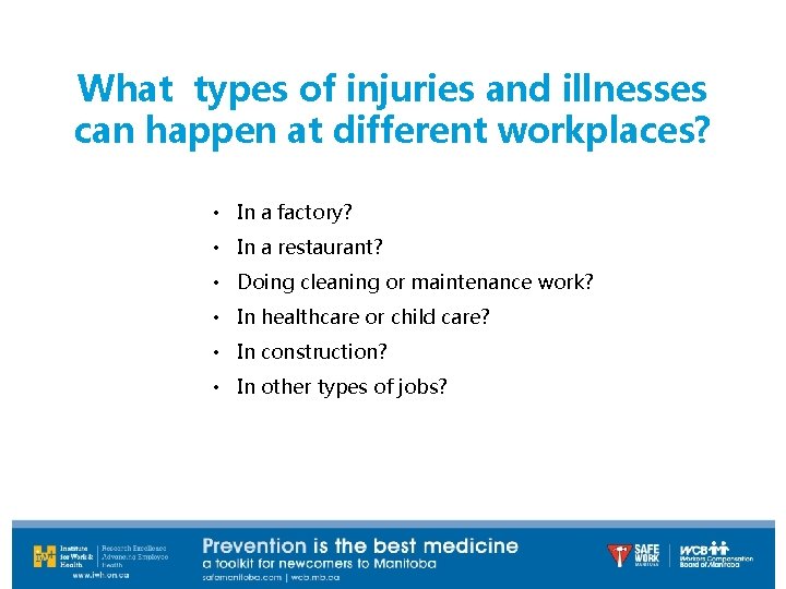 What types of injuries and illnesses can happen at different workplaces? • In a