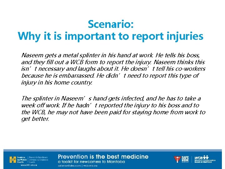 Scenario: Why it is important to report injuries Naseem gets a metal splinter in