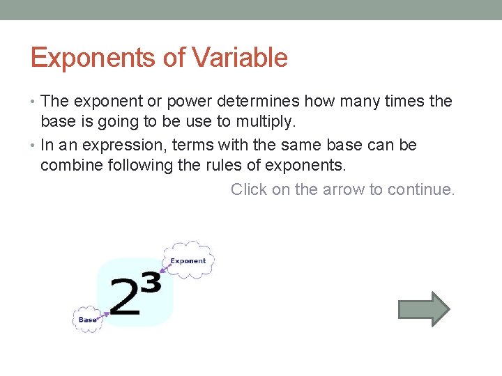 Exponents of Variable • The exponent or power determines how many times the base Exponents of Variable • The exponent or power determines how many times the base