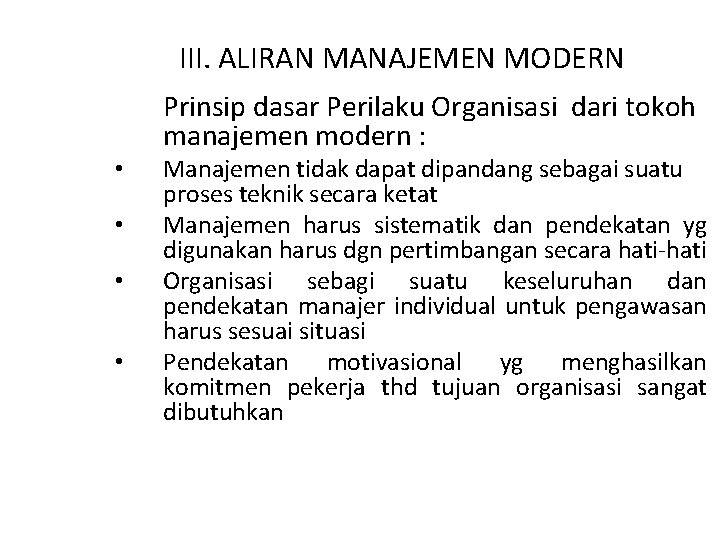 III. ALIRAN MANAJEMEN MODERN Prinsip dasar Perilaku Organisasi dari tokoh manajemen modern : •