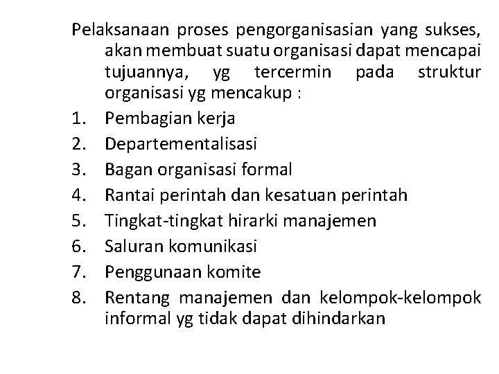 Pelaksanaan proses pengorganisasian yang sukses, akan membuat suatu organisasi dapat mencapai tujuannya, yg tercermin