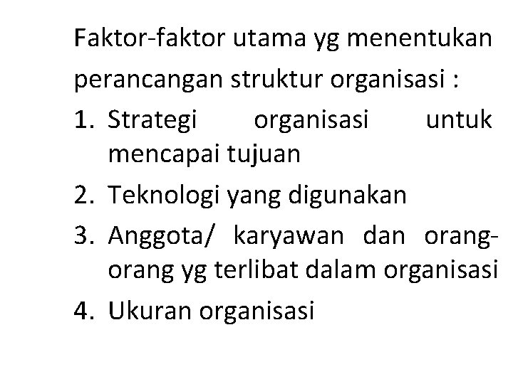 Faktor-faktor utama yg menentukan perancangan struktur organisasi : 1. Strategi organisasi untuk mencapai tujuan