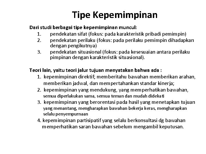 Tipe Kepemimpinan Dari studi berbagai tipe kepemimpinan muncul: 1. pendekatan sifat (fokus: pada karakteristik