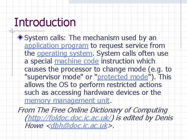 Introduction System calls: The mechanism used by an application program to request service from Introduction System calls: The mechanism used by an application program to request service from