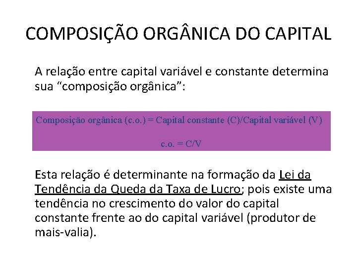 COMPOSIÇÃO ORG NICA DO CAPITAL A relação entre capital variável e constante determina sua