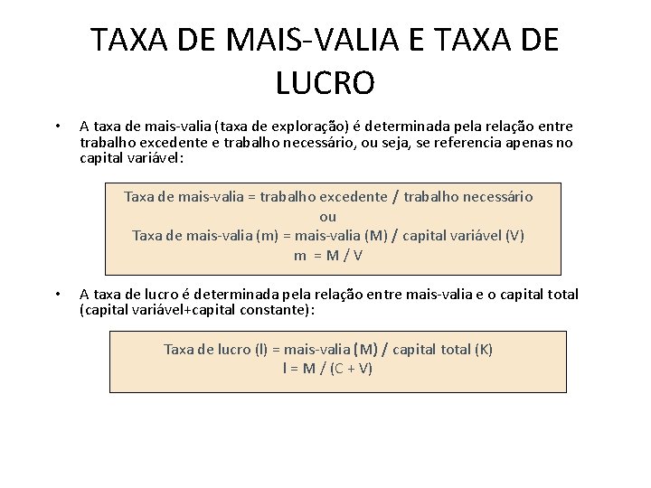 TAXA DE MAIS-VALIA E TAXA DE LUCRO • A taxa de mais-valia (taxa de
