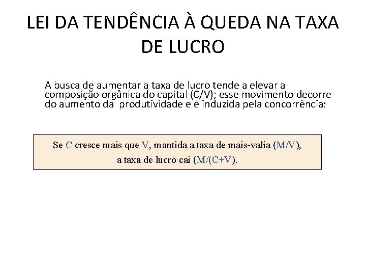 LEI DA TENDÊNCIA À QUEDA NA TAXA DE LUCRO A busca de aumentar a