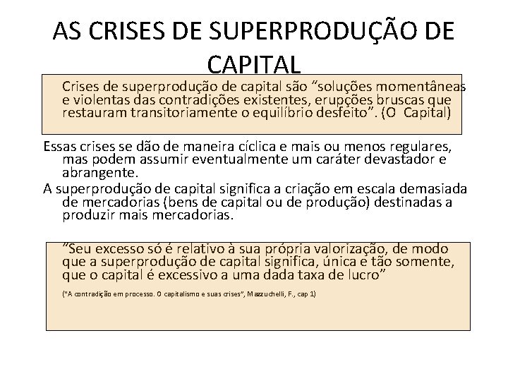 AS CRISES DE SUPERPRODUÇÃO DE CAPITAL Crises de superprodução de capital são “soluções momentâneas