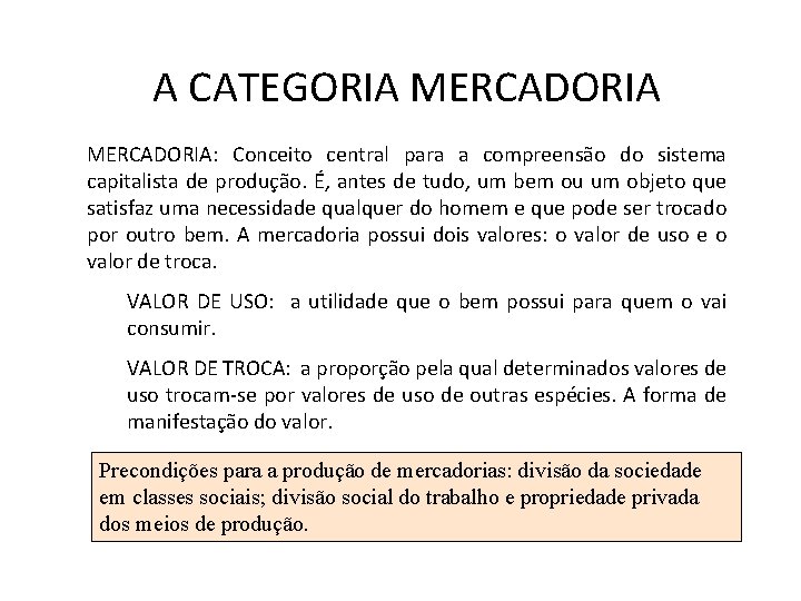 A CATEGORIA MERCADORIA: Conceito central para a compreensão do sistema capitalista de produção. É,