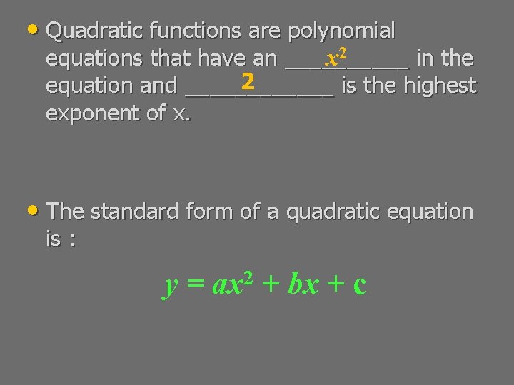  • Quadratic functions are polynomial equations that have an _____ in the x