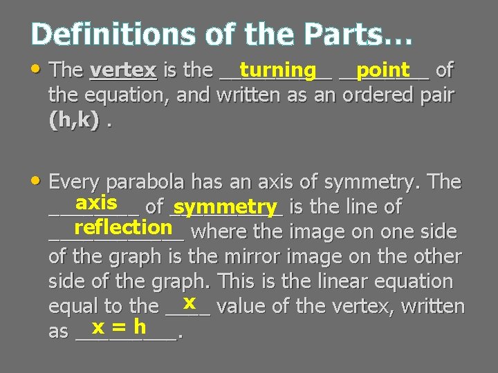 Definitions of the Parts… turning ____ point of • The vertex is the _____