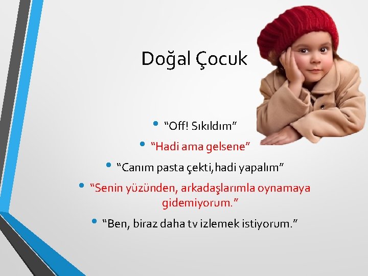 Doğal Çocuk • “Off! Sıkıldım” • “Hadi ama gelsene” • “Canım pasta çekti, hadi