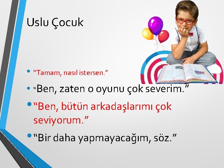 Uslu Çocuk • “Tamam, nasıl istersen. ” • “Ben, zaten o oyunu çok severim.