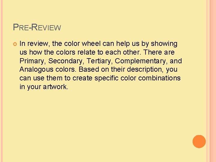 PRE-REVIEW In review, the color wheel can help us by showing us how the