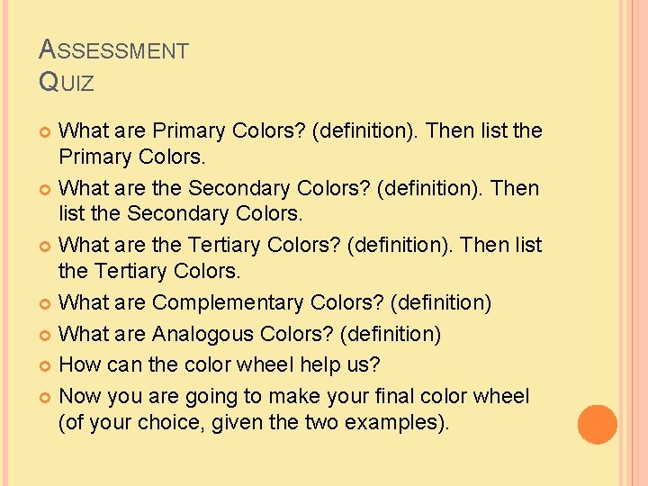 ASSESSMENT QUIZ What are Primary Colors? (definition). Then list the Primary Colors. What are