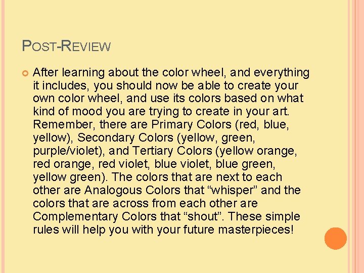 POST-REVIEW After learning about the color wheel, and everything it includes, you should now