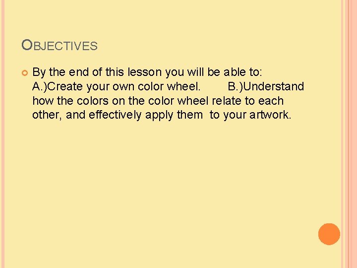 OBJECTIVES By the end of this lesson you will be able to: A. )Create