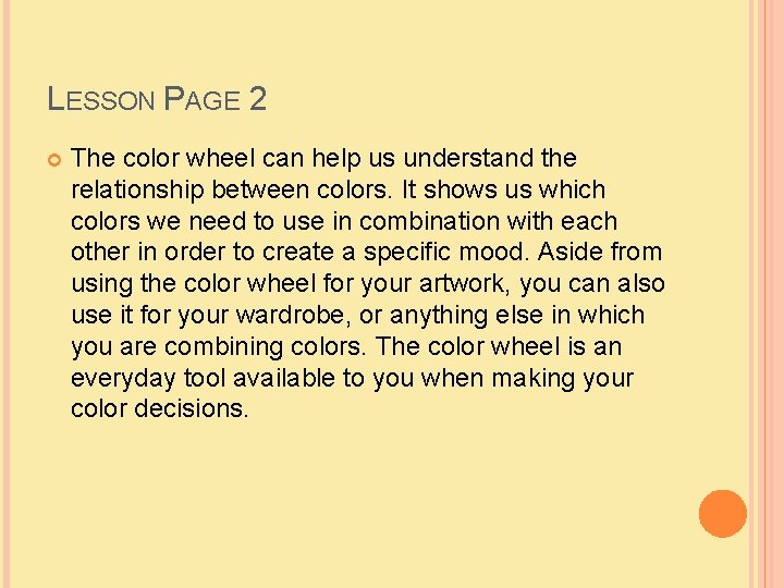 LESSON PAGE 2 The color wheel can help us understand the relationship between colors.