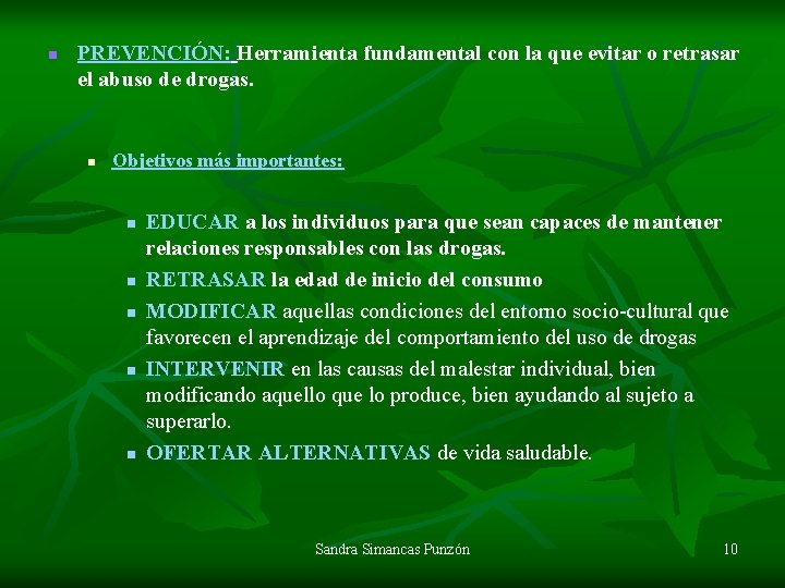 n PREVENCIÓN: Herramienta fundamental con la que evitar o retrasar el abuso de drogas.